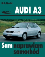 AUDI A3 (modele 1996-2003) INSTRUKCJA NAPRAW, BUDOWY I KONSERWACJI